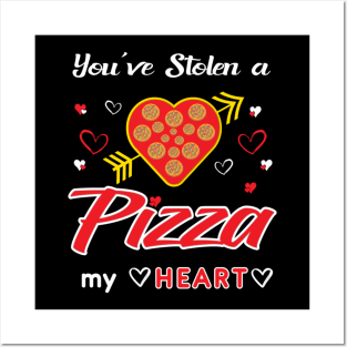 You have stolen a Pizza and my Heart Posters and Art